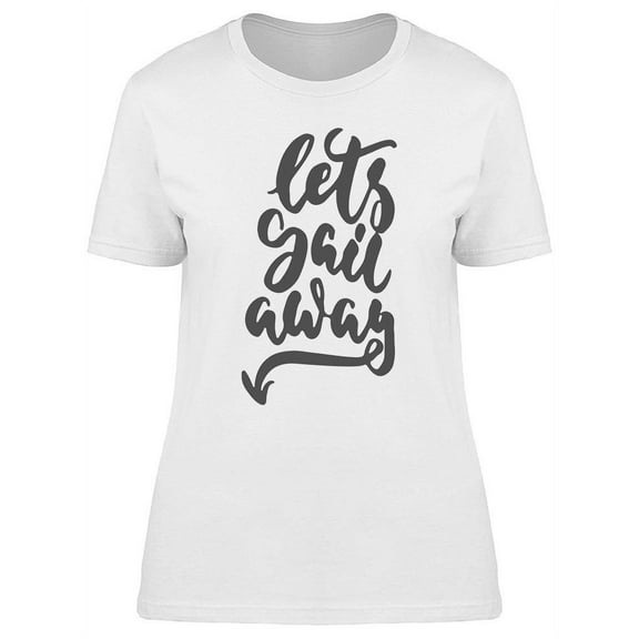 Let's Sail Away T-Shirt Women -Image by Shutterstock, Female Large