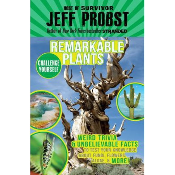 Pre-Owned Remarkable Plants: Weird Trivia & Unbelievable Facts to Test Your Knowledge about Fungi, Flowers, Algae, & More! (Hardcover) 0147518091 9780147518095