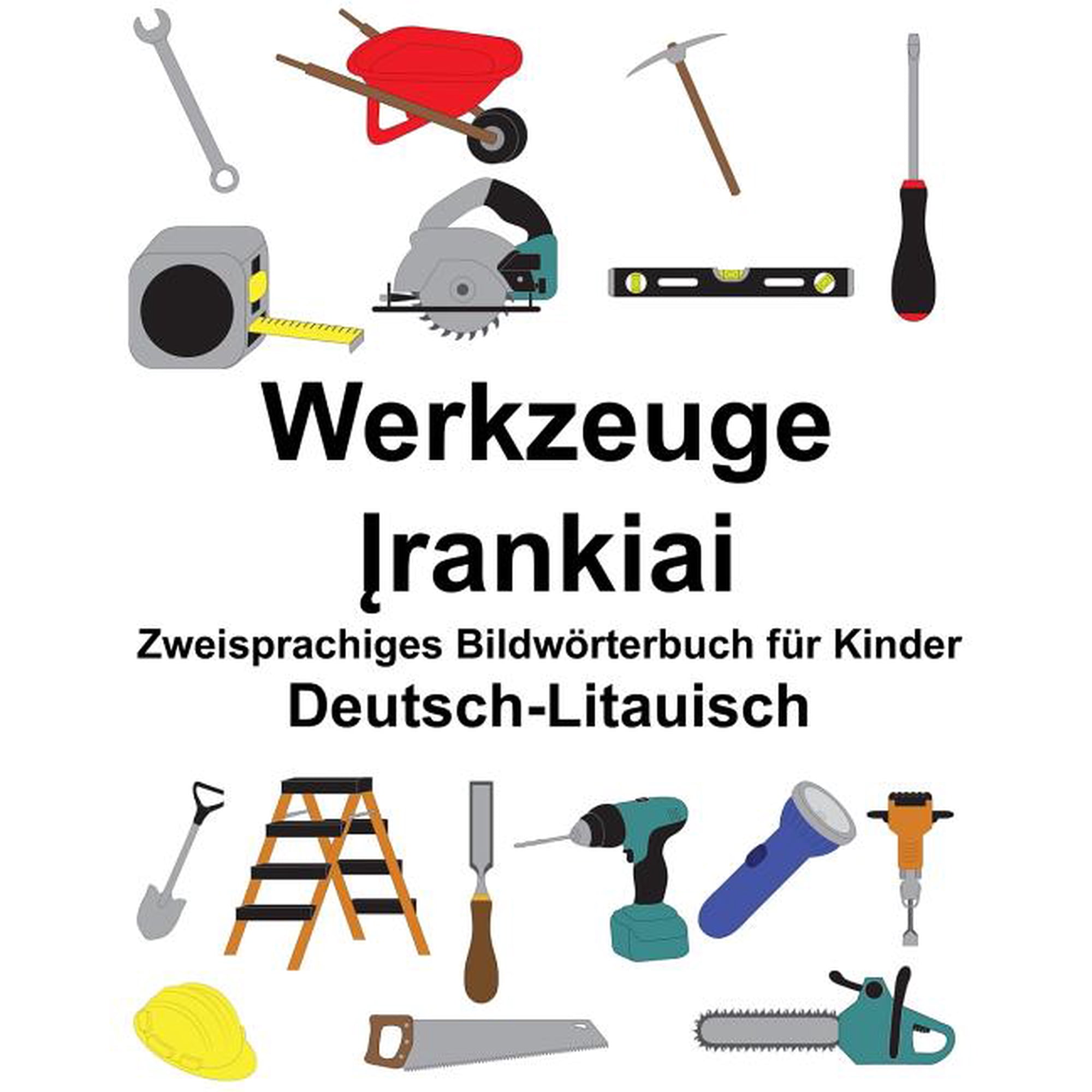 Freebilingualbooks.com: Deutsch-Litauisch Werkzeuge Zweisprachiges Bildwörterbuch für Kinder (Paperback)