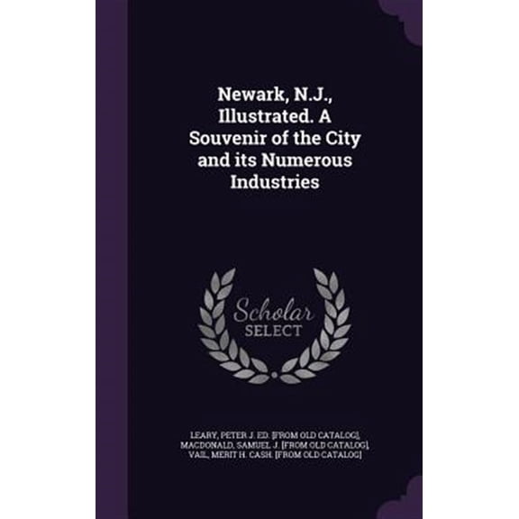 Pre-Owned Newark, N.J., Illustrated. a Souvenir of the City and Its Numerous Industries