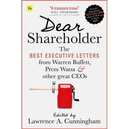 Dear Shareholder: The Best Executive Letters from Warren Buffett, Prem Watsa and Other Great Ceos