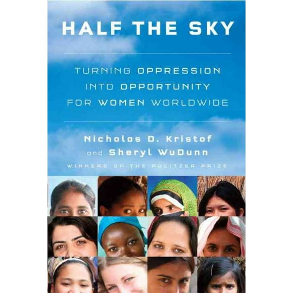 Pre-owned Half the Sky : Turning Oppression into Opportunity for Women Worldwide, Hardcover by Kristof, Nicholas D.; Wudunn, Sheryl, ISBN 0307267148, ISBN-13 9780307267146