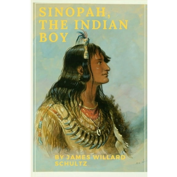 Sinopah, the Indian Boy, (Paperback)