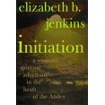 thumbnail image 1 of Pre-Owned Initiation: A Woman's Journey into the Heart of the Andes (Hardcover) 0399143262 9780399143267, 1 of 1