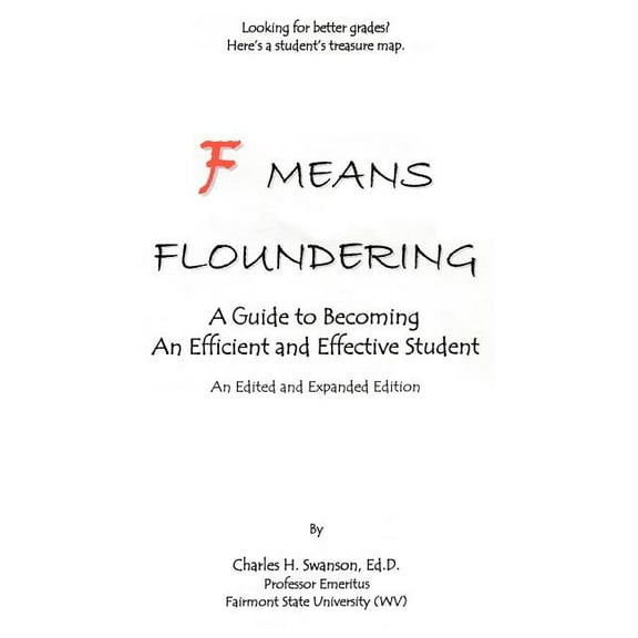 F Means Floundering: A Guide to Becoming an Efficient and Effective Student, (Hardcover)