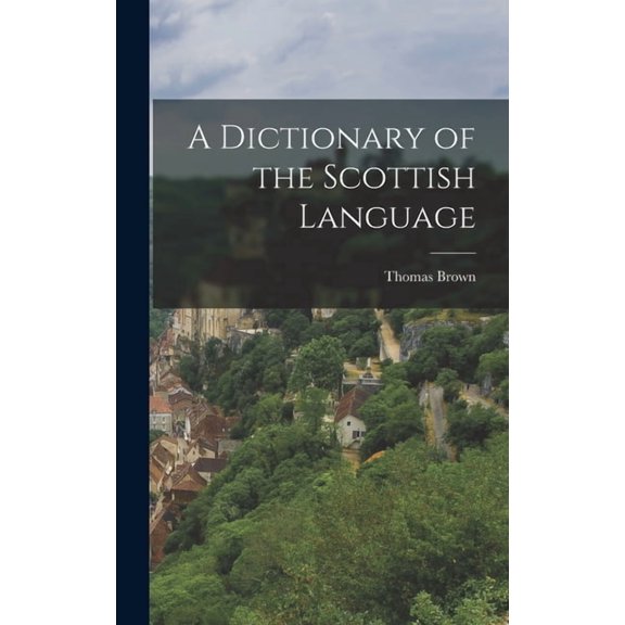 A Dictionary of the Scottish Language (Hardcover)
