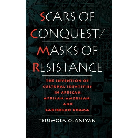 UPC: 9780195094053 | Scars of Conquest/Masks of Resistance: The Invention of Cultural Identities in African African-American and Caribbean Drama (Hardcover)