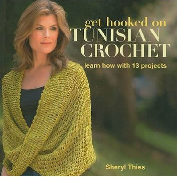 Pre-Owned Get Hooked on Tunisian Crochet: Learn How with 13 Projects (Paperback) 1604680350 9781604680355
