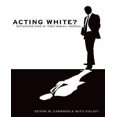 thumbnail image 1 of Acting White?: Rethinking Race in Post-Racial America, 1 of 2