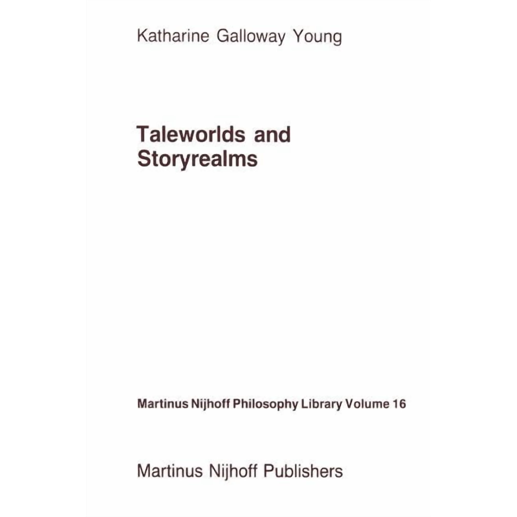 Martinus Nijhoff Philosophy Library Taleworlds and Storyrealms: The Phenomenology of Narrative Book 16 (Paperback)