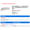thumbnail image 2 of Left Headlight Lens - Compatible with 2001 - 2005 BMW 330i (From 09-01-2001) 2002 2003 2004, 2 of 2