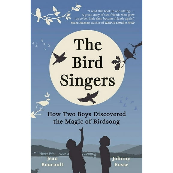 The Bird Singers: How Two Boys Discovered the Magic of Birdsong, (Hardcover)