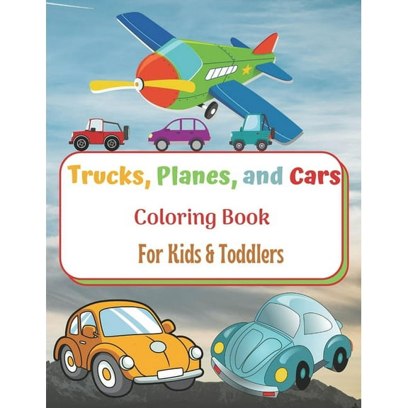Trucks, Planes, and Cars Coloring Book For Kids & Toddlers: Cars, Trucks, Tractors & More, for kids & Toddlers - Colorin, (Paperback)