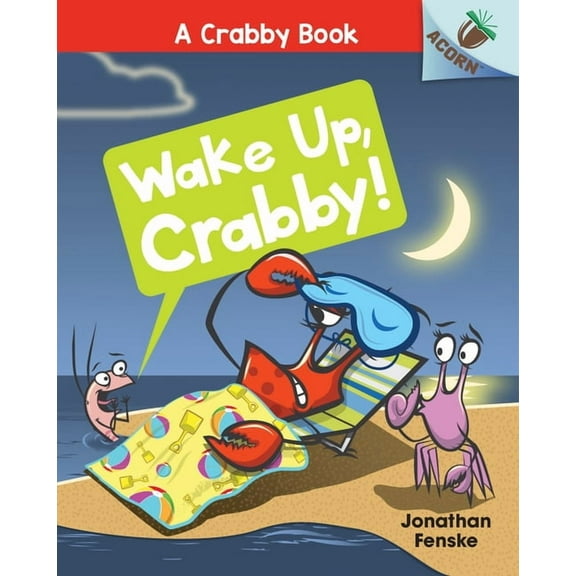 Crabby Book Wake Up, Crabby!: An Acorn Book (a Crabby Book #3): Volume 3, Book 3, (Hardcover)
