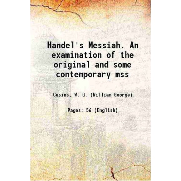 Handel's Messiah. un Examen de l'Original et de Certains mss Contemporain 1874 [Relié]