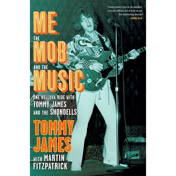 Pre-Owned Me, the Mob, and the Music: One Helluva Ride with Tommy James & The Shondells (Hardcover) 1439128650 9781439128657