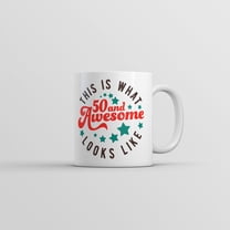 This Is What 50 and Awesome Looks Like Mug Funny Sarcastic Birthday Coffee Cup