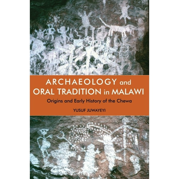 Archaeology and Oral Tradition in Malawi: Origins and Early History of the Chewa, (Hardcover)