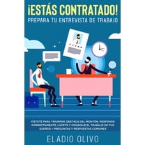Â¡EstÃ¡s contratado! Prepara tu entrevista de trabajo: VÃ­stete para triunfar, destaca del montÃ³n, responde correctamente, , (Paperback)