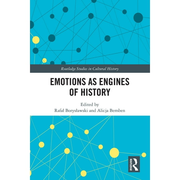 Routledge Studies in Cultural History Emotions as Engines of History, Book 113, (Hardcover)