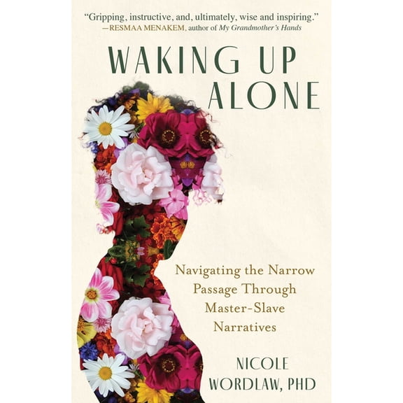 Waking Up Alone: Navigating the Narrow Passage Through Master-Slave Narratives, (Paperback)