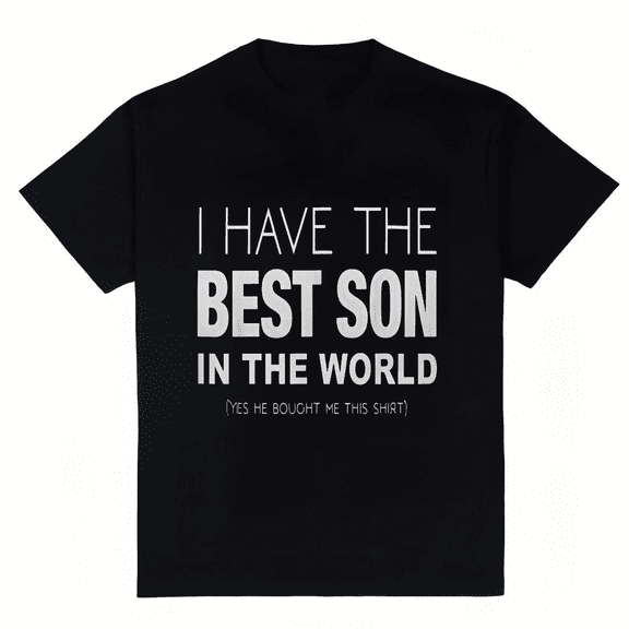 Women's I Have The Best Son In The World T-Shirt S-4XL