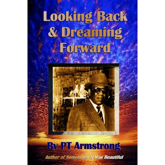 Looking Back and Dreaming Forward, (Paperback)