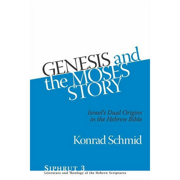 Siphrut Genesis and the Moses Story: Israel's Dual Origins in the Hebrew Bible, Book 3, (Hardcover)
