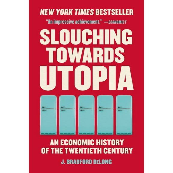 Slouching Towards Utopia: An Economic History of the Twentieth Century, (Paperback)