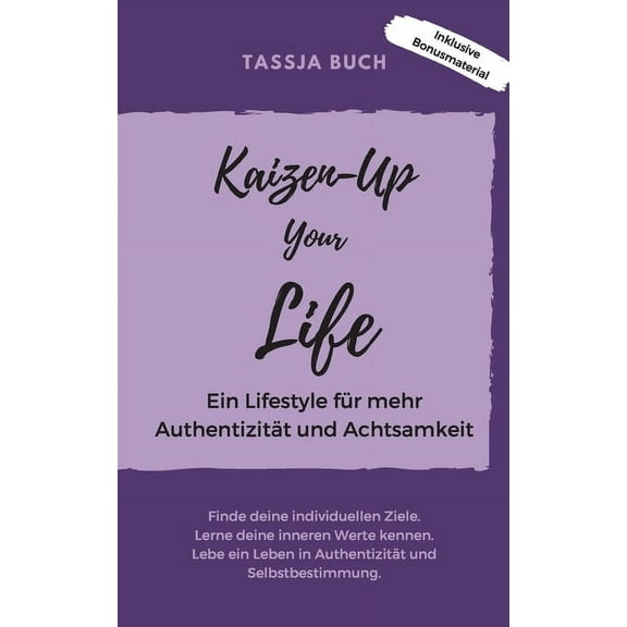 Kaizen-Up your Life: Ein Lifestyle für mehr Authentizität und Achtsamkeit (Paperback)