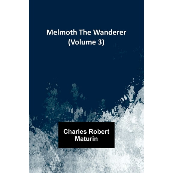 Melmoth the Wanderer (Volume 3), (Paperback)
