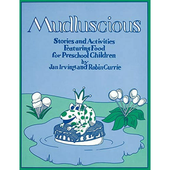 Mudluscious: Stories and Activities Featuring Food for Preschool Children (Paperback)