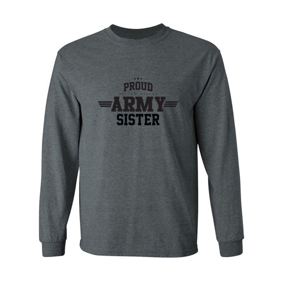 Proud United States Army SISTER Adult Long Sleeve T-shirt