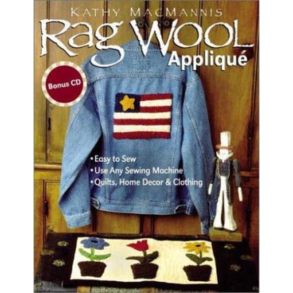 Pre-Owned Rag Wool Applique: Easy to Sew : Use Any Sewing Machine : Quilts, Home Decor, and Clothing (Paperback) 1571201831 9781571201836