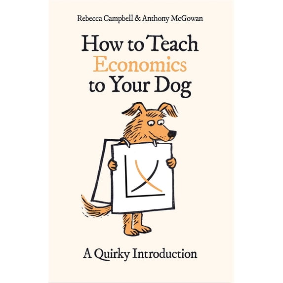 Pre-Owned How to Teach Economics to Your Dog: A Quirky Introduction (Hardcover) 0861543793 9780861543793