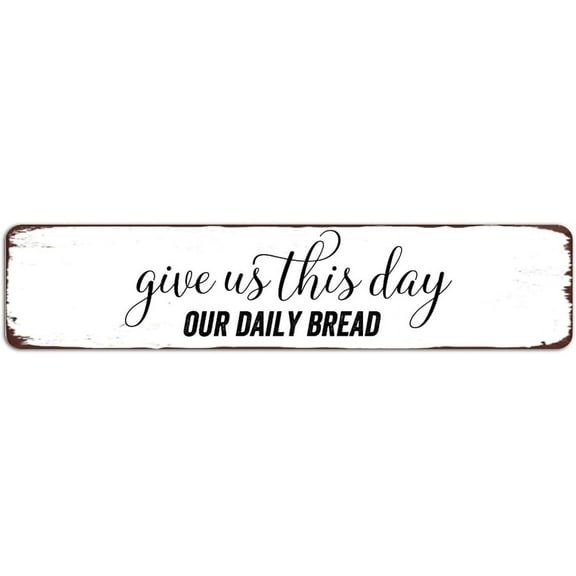 Metal Sign Give Us This Day Our Daily Bread Vintage Signs Retro Tin Signs Plaque Aluminum Sign Quotes Home Bedroom Kitchen Restaurants Wall Aluminum Gift Yard Coffee Decor 4x16 Inches