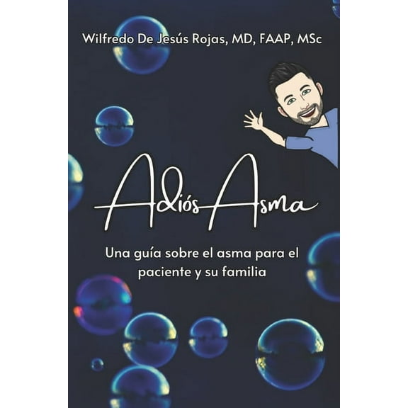 Adiós Asma: Una guía sobre el asma para el paciente y su familia (Paperback) by Wilfredo de Jesús Rojas