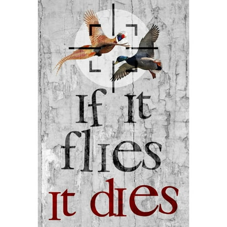 Die Large Bird Aluminum Metal If It Flies It Dies Quote Flying Birds Picture Shooting Hunting Sign Large Sign, 12x18 ()