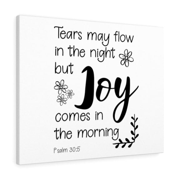 Scripture Walls Psalm 30:5 Tears May Flow Bible Verse Canvas Christian Wall Art Ready to Hang Unframed