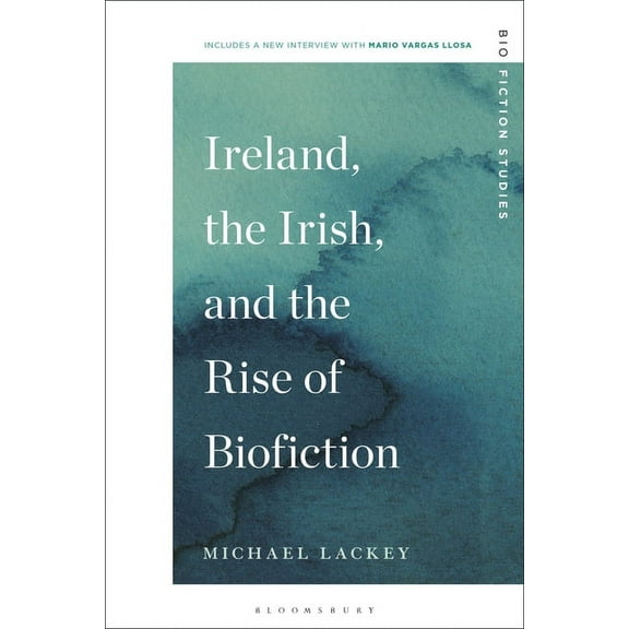 Biofiction Studies Ireland, the Irish, and the Rise of Biofiction, (Paperback)