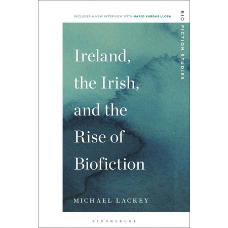 Biofiction Studies Ireland the Irish and the Rise of Biofiction (Paperback)