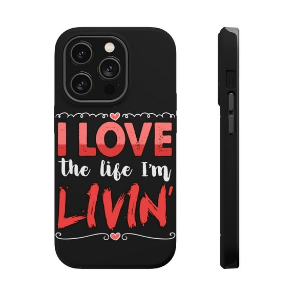 DistinctInk Tough Case for Apple iPhone 15 PRO (6.1" Screen), Compatible with MagSafe Charging - I Love The Life I'm Livin