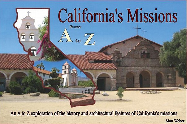 California's Missions : from A to Z California's Missions : from A to Z