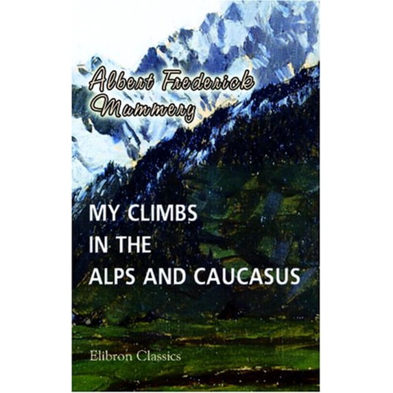 Pre-Owned My Climbs in the Alps and Caucasus Paperback