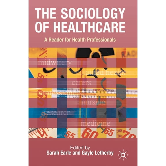 Sociology of Healthcare: A Reader for Health Professionals, (Paperback)