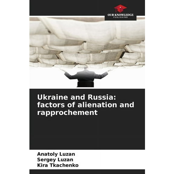 Ukraine and Russia: factors of alienation and rapprochement, (Paperback)