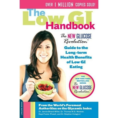 The Low GI Handbook : The New Glucose Revolution Guide to the Long-Term Health Benefits of Low GI Eating