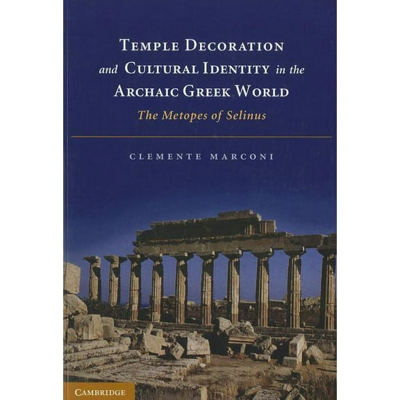 Temple Decoration and Cultural Identity in the Archaic Greek World, (Paperback)
