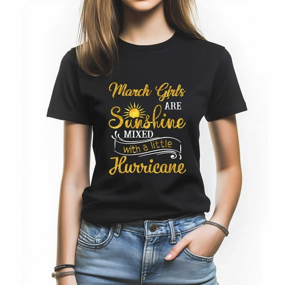 March Girls Are Sunshine Mixed With A Little Hurricane T-Shirt, Funny Birthday Shirt for Women, Perfect Gift for March Birthday