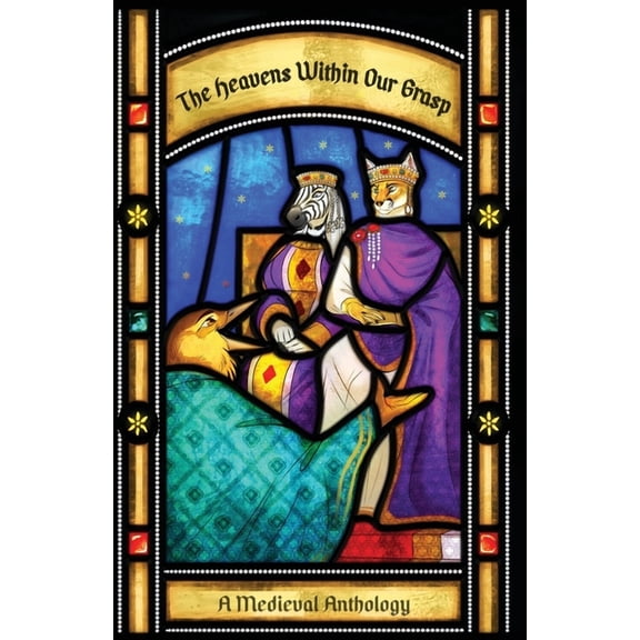 The Heavens Within Our Grasp: A Medieval Anthology, (Paperback)